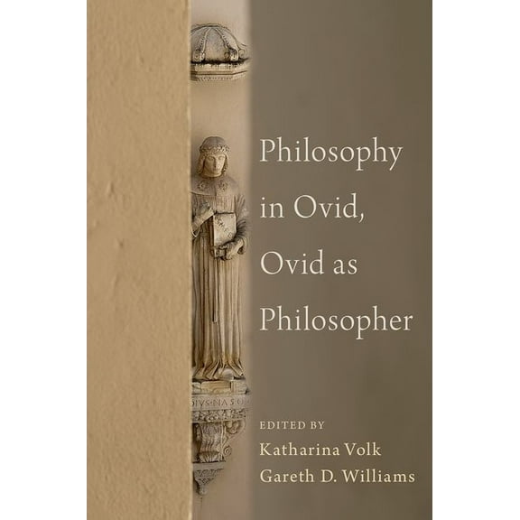 Philosophy in Ovid, Ovid as Philosopher, (Hardcover)