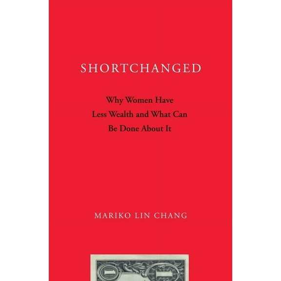 Shortchanged: Why Women Have Less Wealth and What Can Be Done about It, (Paperback)
