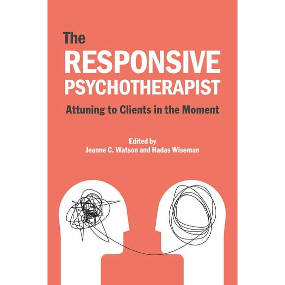 The Responsive Psychotherapist: Attuning to Clients in the Moment, (Paperback)