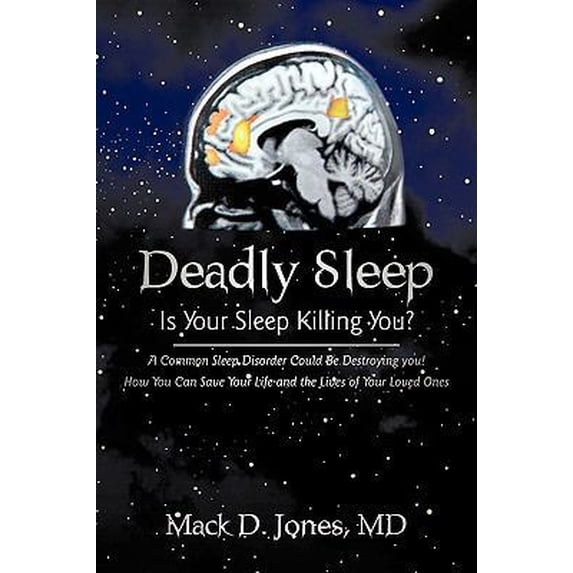 Pre-Owned Deadly Sleep: Is Your Sleep Killing You? (Paperback) 0595528708 9780595528707