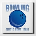 thumbnail image 1 of Bowling That's How I Roll - 10" x 10" - Decorative Canvas Wall Art - White Edge - 5/8" Gallery Wrapped, 1 of 2