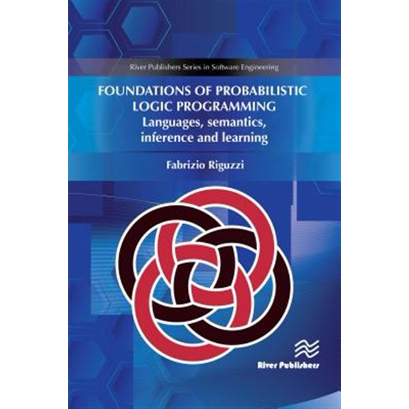 Pre-Owned Software Engineering Foundations of Probabilistic Logic Programming: Languages, Semantics, Inference and Learning, (Hardcover)