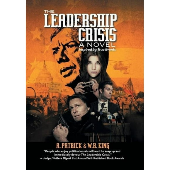 The Leadership Crisis: How America Lost the Middle East to Islamic Extremists - A Novel Inspired by True Events from 1973 to 1981