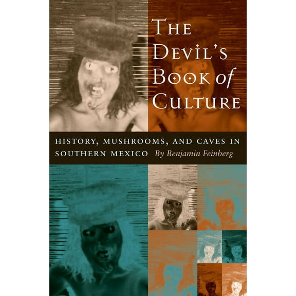 The Devil's Book of Culture: History, Mushrooms, and Caves in Southern Mexico, (Paperback)