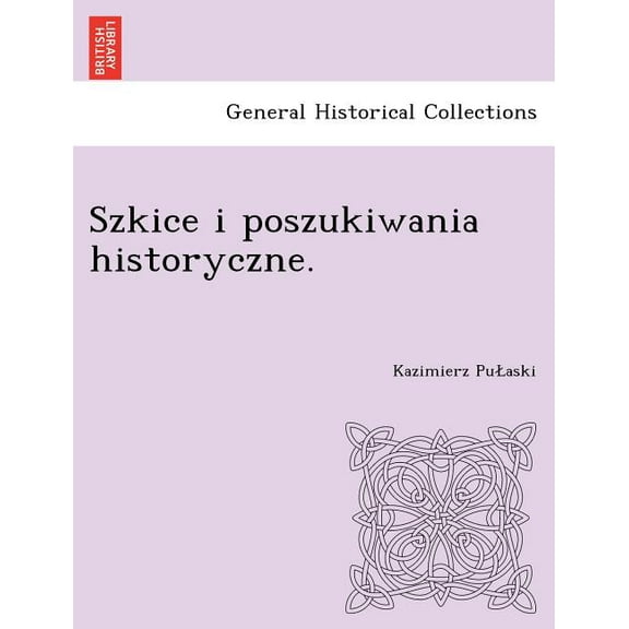 Szkice I Poszukiwania Historyczne.