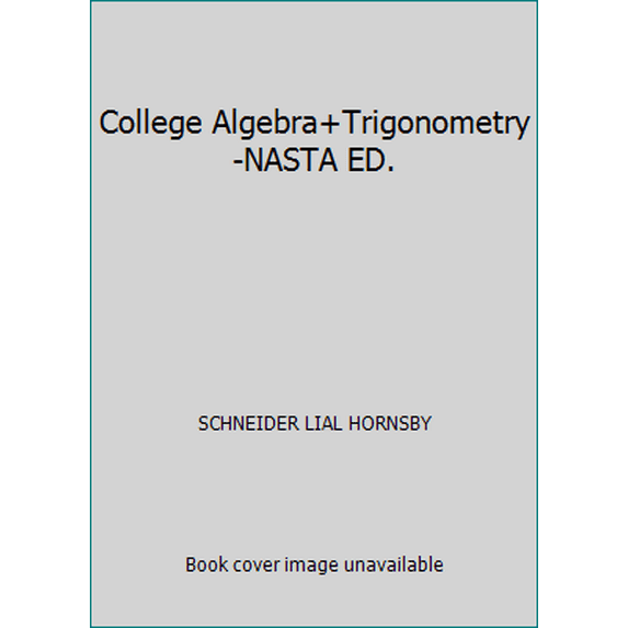 Pre-Owned College Algebra+Trigonometry-NASTA ED. (Hardcover) 0131363417 9780131363410