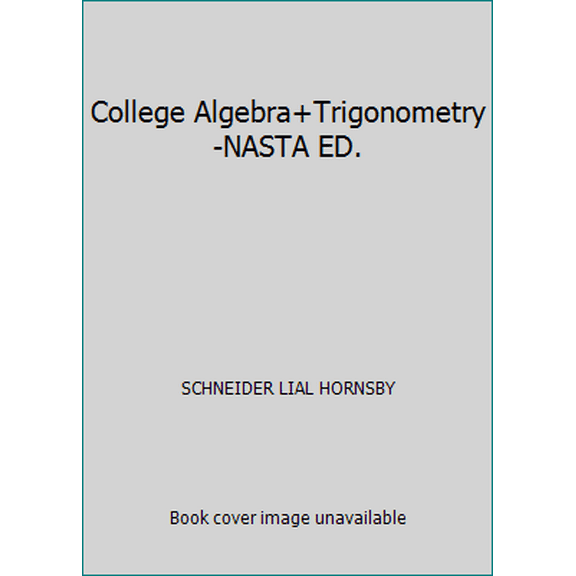 Pre-Owned College Algebra+Trigonometry-NASTA ED. (Hardcover) 0131363417 9780131363410