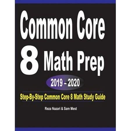 Common Core 8 Math Prep 2019 - 2020: Step-By-Step COMMON CORE 8 Math Study Guide (Paperback)