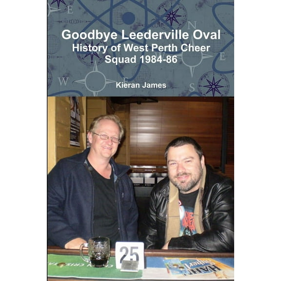 Goodbye Leederville Oval: History of West Perth Cheer Squad 1984-86, (Paperback)