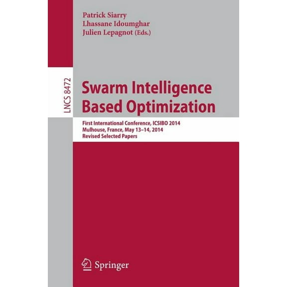 Swarm Intelligence Based Optimization: First International Conference, Icsibo 2014, Mulhouse, France, May 13-14, 2014. R, (Paperback)