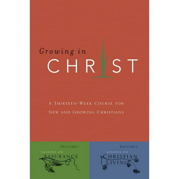 Growing in Christ: Growing in Christ : A 13-Week Course for New and Growing Christians (Paperback)