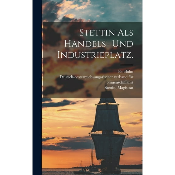 Stettin als Handels- und Industrieplatz., (Hardcover)