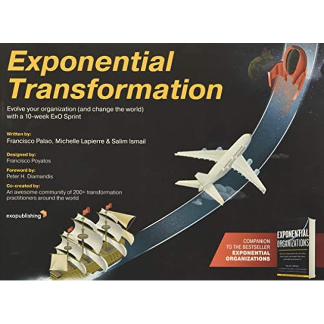 Exponential Transformation: Evolve Your Organization (and Change the World) With a 10-Week ExO Sprint