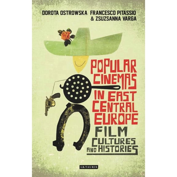 International Library of the Moving Imag Popular Cinemas in East Central Europe: Film Cultures and Histories, (Hardcover)