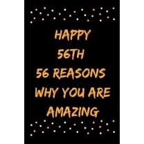 Happy 56th 56 Reasons Why You Are Amazing, (Paperback)
