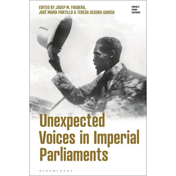 Empire's Other Histories Unexpected Voices in Imperial Parliaments, (Paperback)