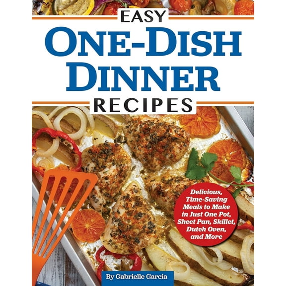 Pre-Owned Easy One-Dish Dinner Recipes: Delicious, Time-Saving Meals to Make in Just One Pot, Sheet Pan, Skillet, Dutch Oven, and More (Paperback) 1497103878 9781497103870