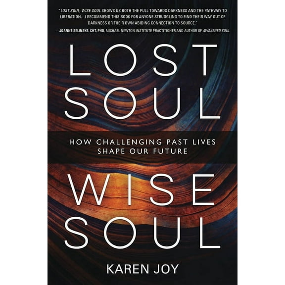 Lost Soul, Wise Soul: How Challenging Past Lives Shape Our Future (Paperback)