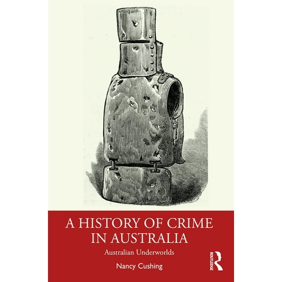 A History of Crime in Australia: Australian Underworlds, (Paperback)