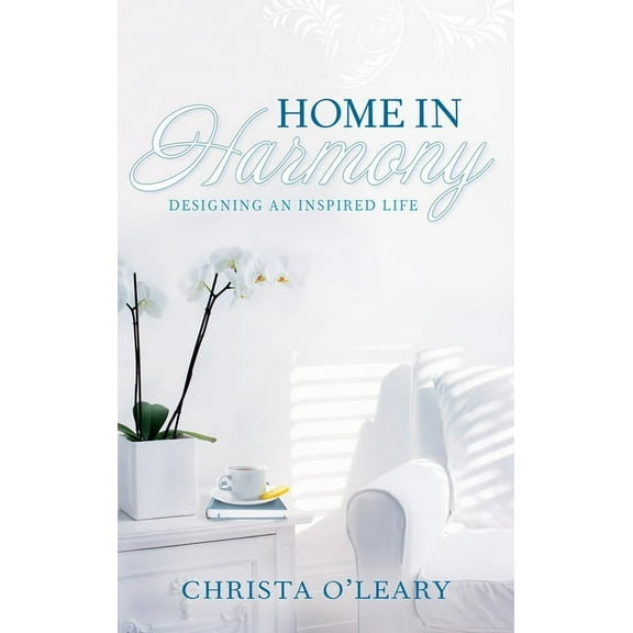 Home in Harmony : Designing an Inspired Life (Paperback)