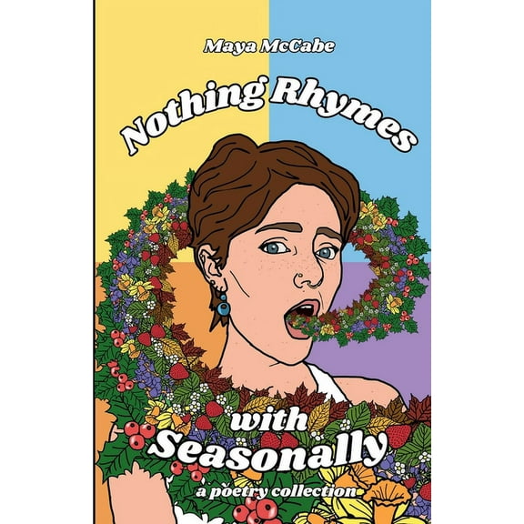 Nothing Rhymes with Seasonally: a poetry chapbook (Paperback)