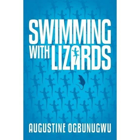 Swimming with Lizards (Paperback) by Augustine Ogbunugwu