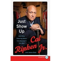 Pre-Owned Just Show Up: And Other Enduring Values from Baseball's Iron Man (Paperback) 0062911619 9780062911612