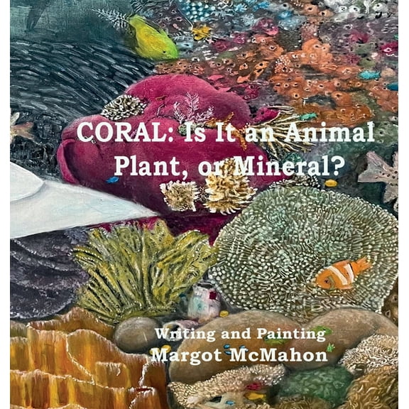 Coral: Is It a Animal, Plant, or Mineral?, (Hardcover)