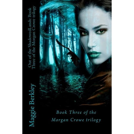 Out of the ShadowedLands: Book Three of the Morgan Crowe trilogy: Book Three of the Morgan Crowe trilogy (Paperback)