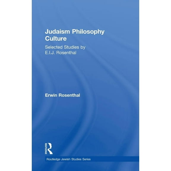 Routledge Jewish Studies Judaism, Philosophy, Culture: Selected Studies by E. I. J. Rosenthal, (Hardcover)