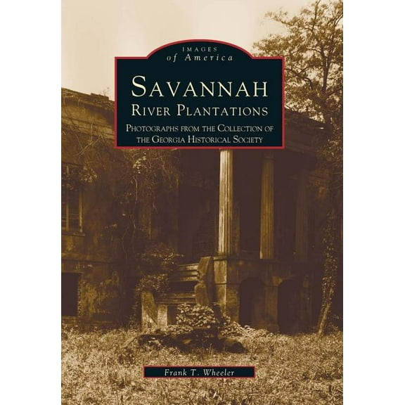 Savannah River Plantations: Photographs from the Collection of the Georgia Historical Society (Paperback)
