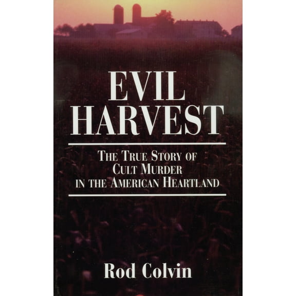 Evil Harvest: The True Story of Cult Murder in the American Heartland, (Paperback)