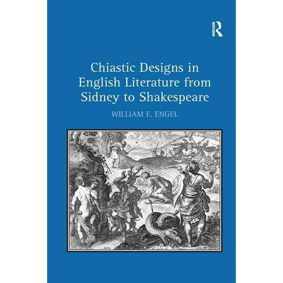 Chiastic Designs in English Literature from Sidney to Shakespeare, (Paperback)