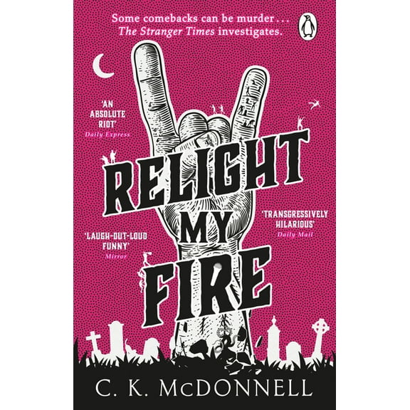 Stranger Times Relight My Fire: The Stranger Times, Book 4, (Paperback)