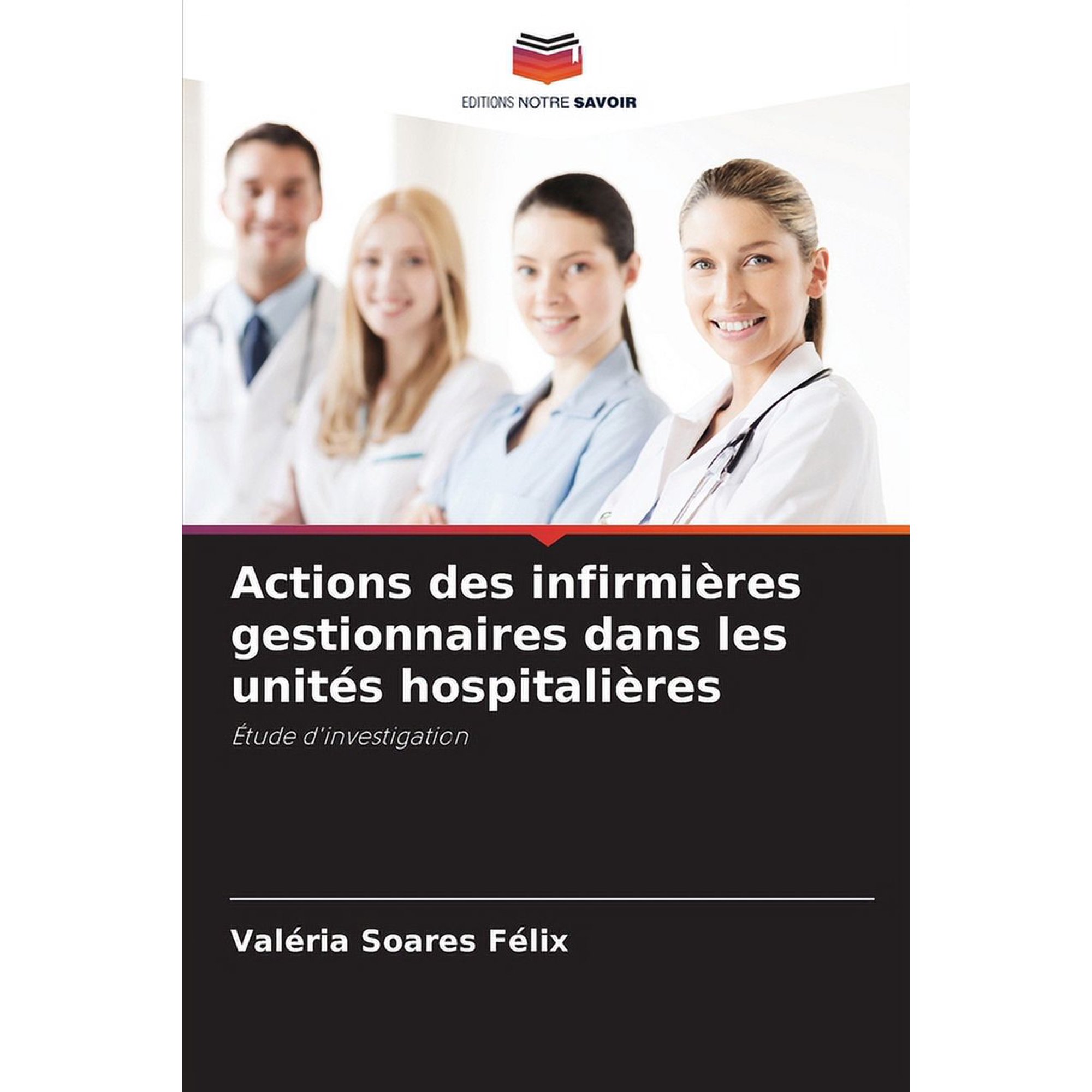Actions des infirmières gestionnaires dans les unités hospitalières (Paperback)