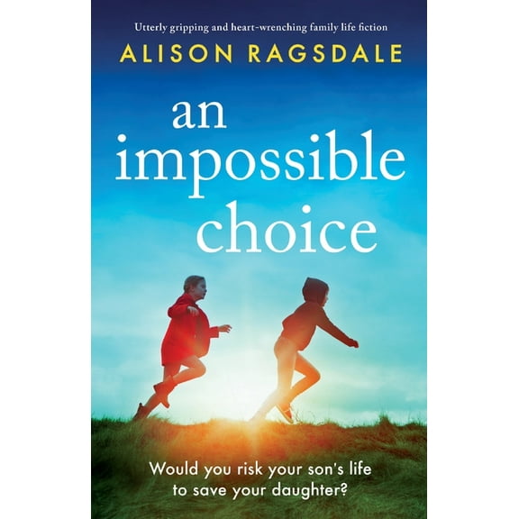 An Impossible Choice: Utterly gripping and heart-wrenching family life fiction, (Paperback)