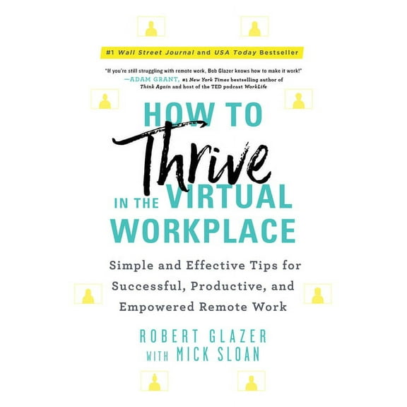 How to Thrive in the Virtual Workplace: Simple and Effective Tips for Successful, Productive, and Empowered Remote Work (Paperback)