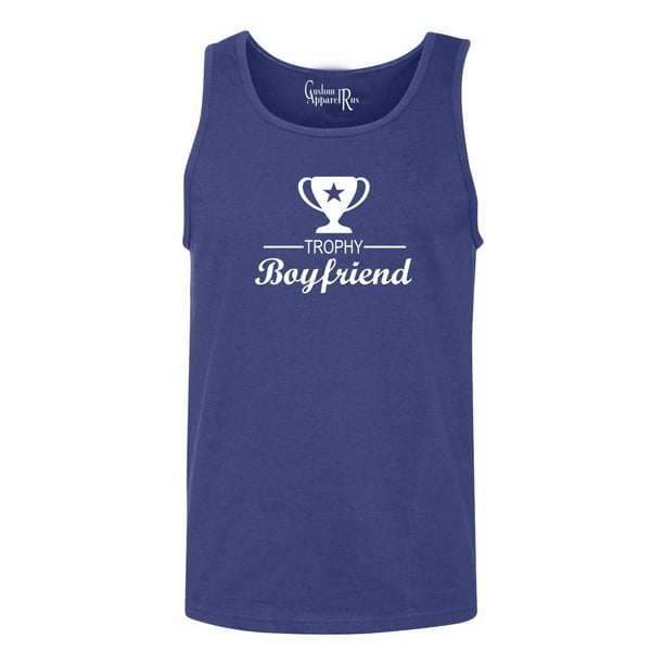 Custom Apparel R Us Trophy Boyfriend Funny Saying Mens Tank Walmart Com Walmart Com Custom Apparel R Us Trophy Boyfriend Funny Saying Mens Tank Walmart Com Walmart Com