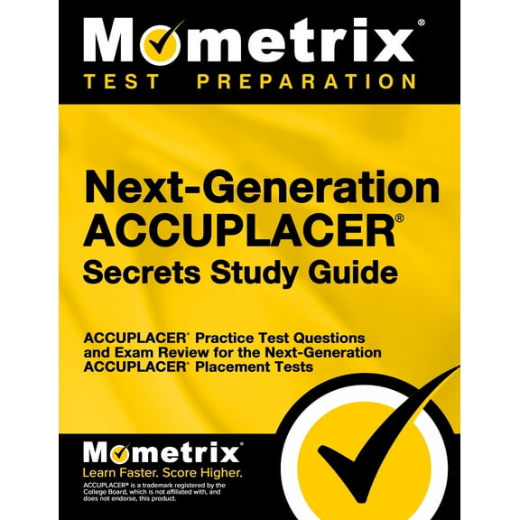 Next-Generation ACCUPLACER Secrets Study Guide: ACCUPLACER Practice Test Questions and Exam Review for the Next-Generation ACCUPLACER Placement Tests