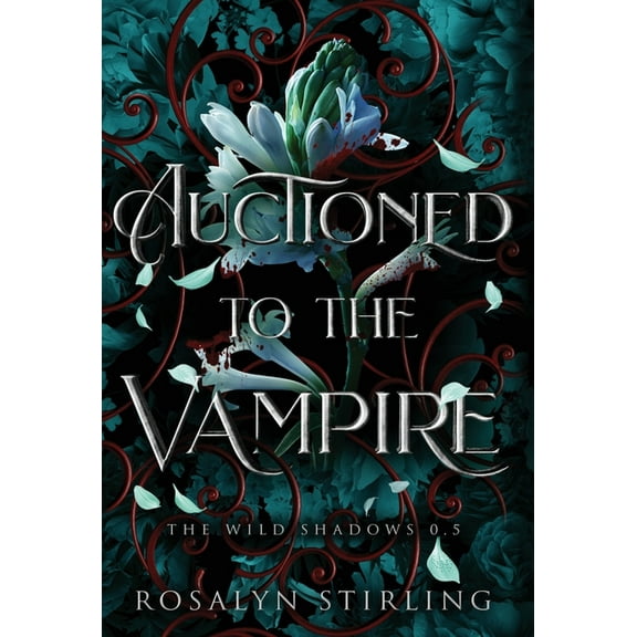 The Wild Shadows Auctioned to the Vampire: A Dark Fantasy Romance, (Hardcover)