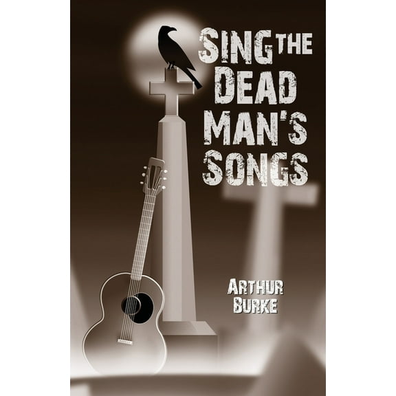 Sing the Dead Man's Songs, (Paperback)