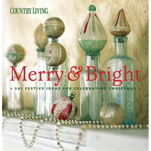 Pre-Owned Country Living Merry & Bright: 301 Festive Ideas for Celebrating Christmas (Paperback) 1588167828 9781588167828