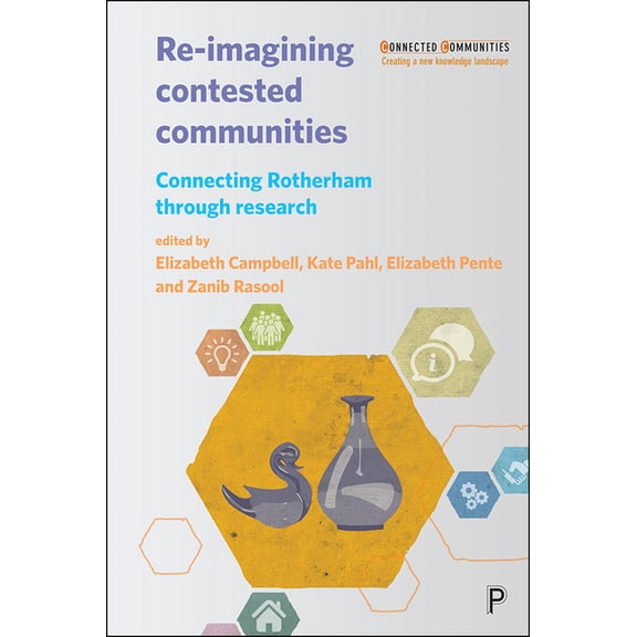 Connected Communities Re-Imagining Contested Communities: Connecting Rotherham Through Research, (Paperback)