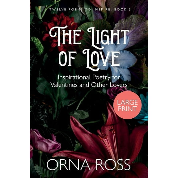 Twelve Poems to Inspire Gift Booka The Light of Love: Inspirational Poetry for Valentines and Other Lovers, Book 3, (Paperback)
