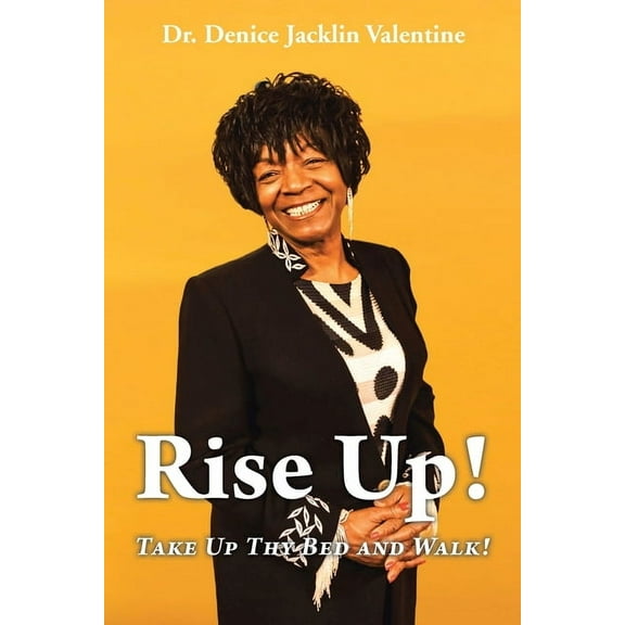 Rise Up!: Take Up Thy Bed and Walk!, (Paperback)