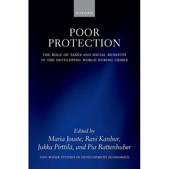 Wider Studies in Development Economics Poor Protection: The Role of Taxes and Social Benefits in the Developing World During Crises, (Hardcover)