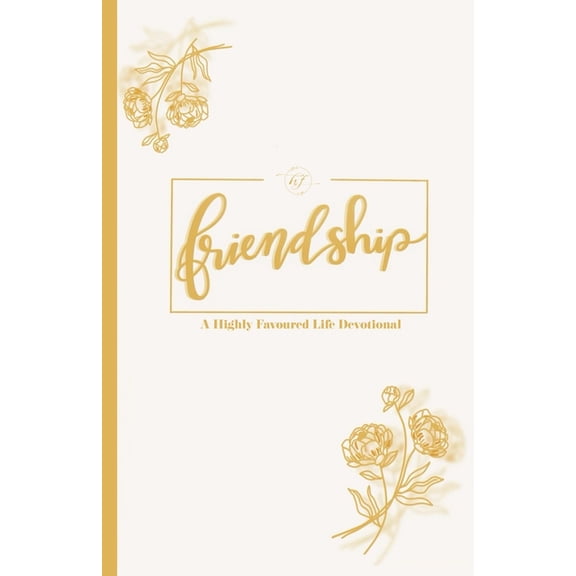 Friendship: A Highly Favoured Life Devotional, (Paperback)