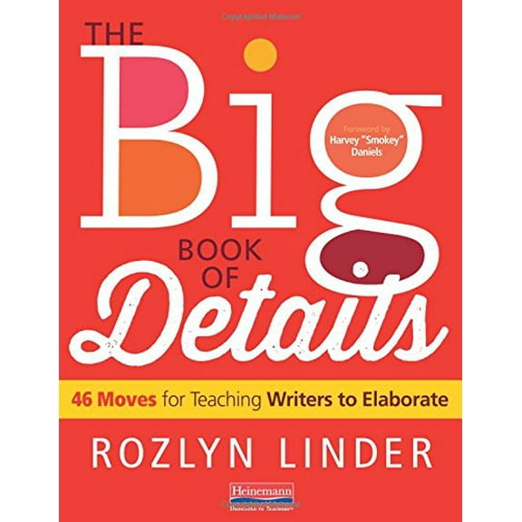 Pre-Owned The Big Book of Details: 46 Moves for Teaching Writers to Elaborate (Paperback) 0325077665 9780325077666