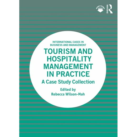International Cases in Business and Mana Tourism and Hospitality Management in Practice: A Case Study Collection, (Paperback)