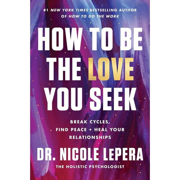 How to Be the Love You Seek By Dr. Nicole LePera (English, Paperback)